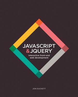 JavaScript and Jquery: Interactive Front-End Web Development Hardcover by Jon Duckett