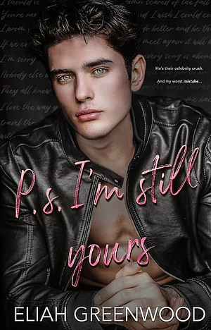 P.S. I'm Still Yours by Eliah Greenwood