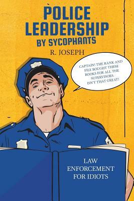Police Leadership by Sycophants by Ron Joseph