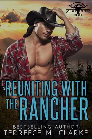 Reuniting with the Rancher by Terreece M. Clarke