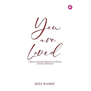 You Are Loved by Mizi Wahid