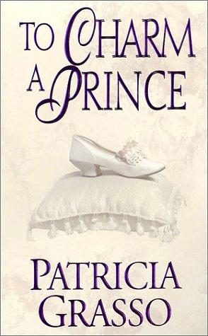 To Charm a Prince by Patricia Grasso