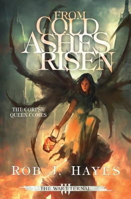 From Cold Ashes Risen by Rob J. Hayes