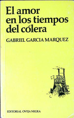 El amor en los tiempos del cólera by Gabriel García Márquez