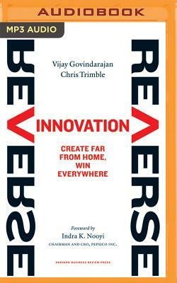 Reverse Innovation: Create Far from Home, Win Everywhere by Vijay Govindarajan, Chris Trimble