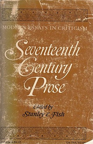 Seventeenth Century Prose: Modern Essays in Criticism by Stanley Fish