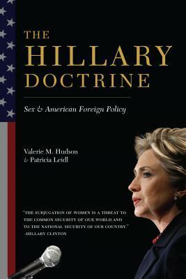 The Hillary Doctrine: Sex and American Foreign Policy by Patricia Leidl, Swanee Hunt, Valerie M. Hudson