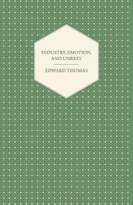 Industry, Emotion, and Unrest by Edward Thomas