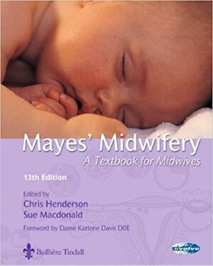 Mayes' Midwifery: A Textbook for Midwives by Karlene Davis, Chris Henderson, Sue Macdonald