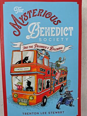 The Mysterious Benedict Society and the Prisoners Dilemma by Trenton Lee Stewart, Trenton Lee Stewart