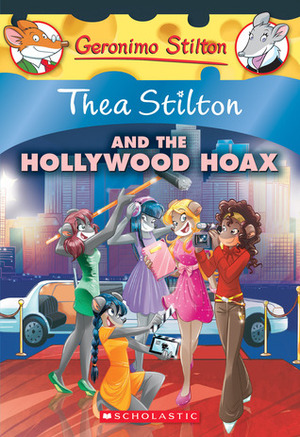 Thea Stilton and the Hollywood Hoax by Thea Stilton