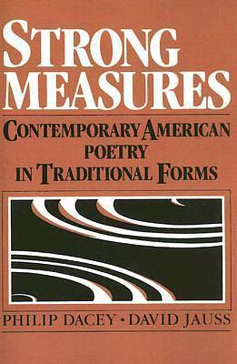 Strong Measures: Contemporary American Poetry In Traditional Form by Philip Dacey, Philip Dacey, David Jauss