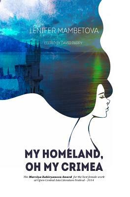 My Homeland, Oh My Crimea by Lenifer Mambetova