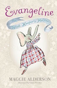 Evangeline: The Wish Keeper's Helper by Claire Fletcher, Maggie Alderson