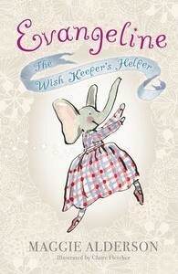 Evangeline: The Wish Keeper's Helper by Maggie Alderson, Claire Fletcher