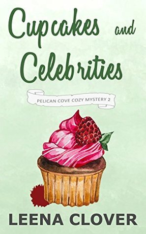Cupcakes and Celebrities by Leena Clover