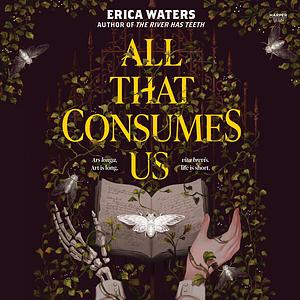 All That Consumes Us by Erica Waters