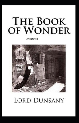 The Book of Wonder Annotated by Lord Dunsany