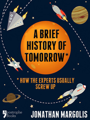 A Brief History of Tomorrow by Jonathan Margolis
