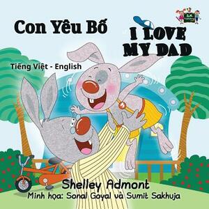 I Love My Dad: Vietnamese English Bilingual Edition by Kidkiddos Books, Shelley Admont