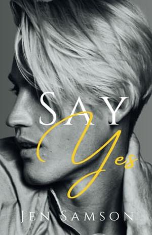 Say Yes: A D/s MM Love Story by Jen Samson, Jen Samson