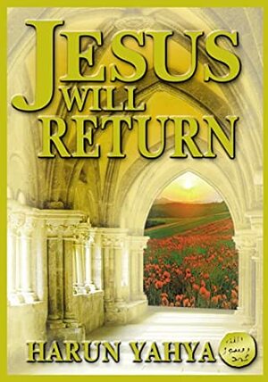 Jesus Will Return by Harun Yahya, Abdassamad Clarke