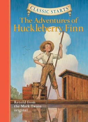 The Adventures of Huckleberry Finn (Classic Starts Series) by Arthur Pober, Mark Twain, Dan Andreasen, Oliver Ho