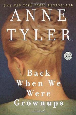 Back When We Were Grownups: A Novel by Anne Tyler