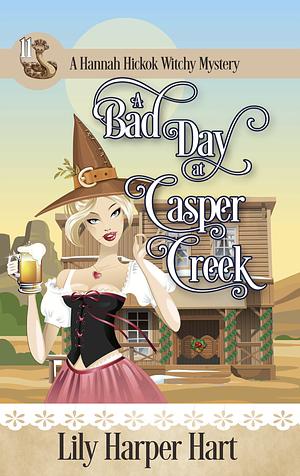 A Bad Day at Casper Creek by Lily Harper Hart