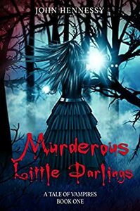 Murderous Little Darlings by John Hennessy