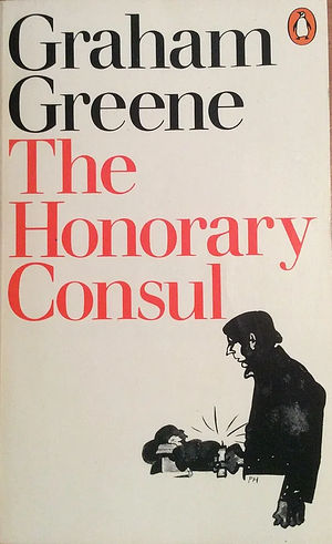 The Honorary Consul by Graham Greene