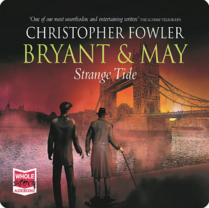 Bryant & May: Strange Tide by Christopher Fowler