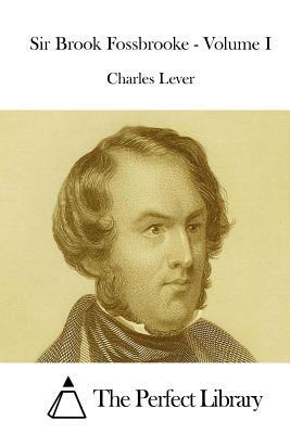 Sir Brook Fossbrooke - Volume I by Charles Lever