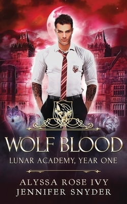 Wolf Blood by Jennifer Snyder, Alyssa Rose Ivy