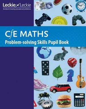 Cfe Maths Problem-Solving Skills Pupil Book by Brian Pearce, Trevor Senior, Alex Gordon
