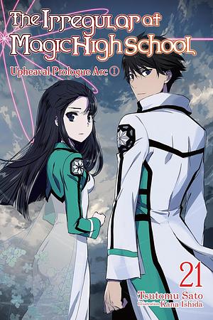 The Irregular at Magic High School, Vol. 21: Upheaval Prologue Arc I by Tsutomu Sato