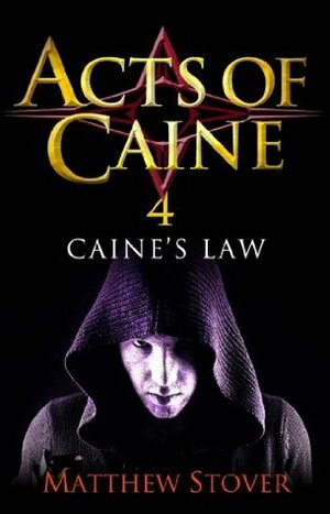 Caine's Law: The Acts of Caine: Book 4 by Matthew Woodring Stover