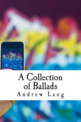 A Collection of Ballads by Andrew Lang