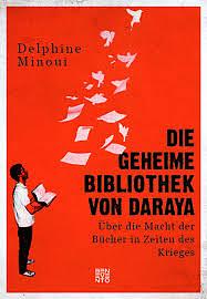 Die geheime Bibliothek von Daraya by Delphine Minoui