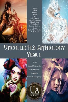 Uncollected Anthology: Year 1 by Annie Reed, Leslie Claire Walker, Kristine Kathryn Rusch