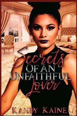 Secrets of an Unfaithfull Lover by Kandy Kaine