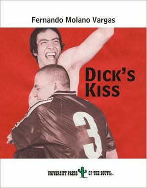 Dick's Kiss by Fernando Molano Vargas