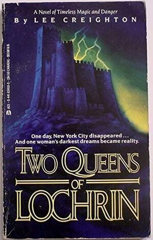 Two Queens of Lochrin by Lee Creighton