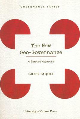 The New Geo-Governance: A Baroque Approach by Gilles Paquet