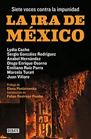 La ira de México / The Wrath of Mexico by Emiliano Ruiz Parra, Anabel Hernández, Diego Enrique Osorno, Lydia Cacho, Sergio González Rodríguez