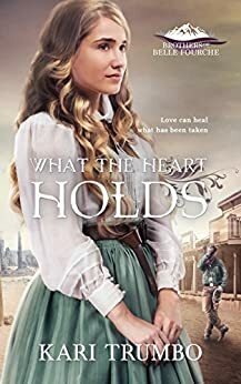 What the Heart Holds by Kari Trumbo