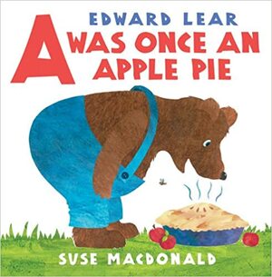 A Was Once an Apple Pie by Edward Lear, Suse MacDonald