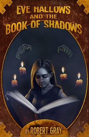 Eve Hallows and the Book of Shadows by Robert Gray