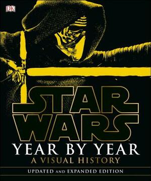 Star Wars Year by Year: A Visual History by Daniel Wallace