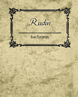 Rudin by Ivan Turgenev, Ivan Turgenev